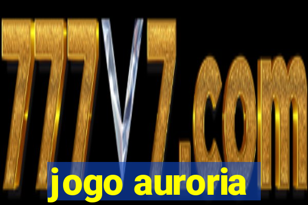 jogo auroria